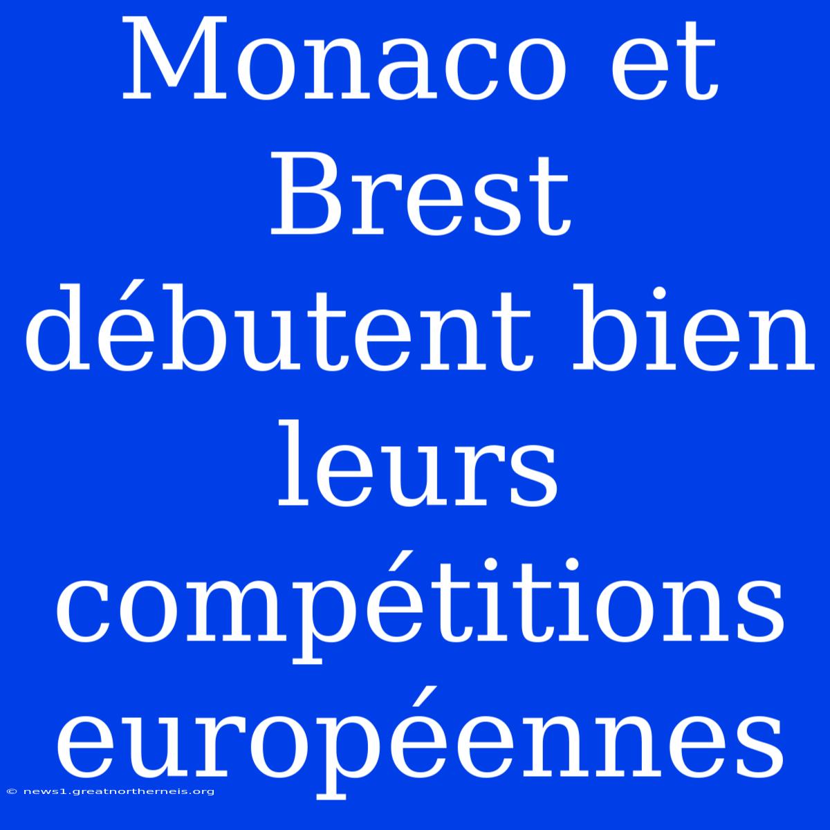 Monaco Et Brest Débutent Bien Leurs Compétitions Européennes