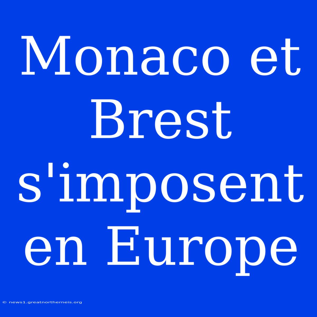 Monaco Et Brest S'imposent En Europe