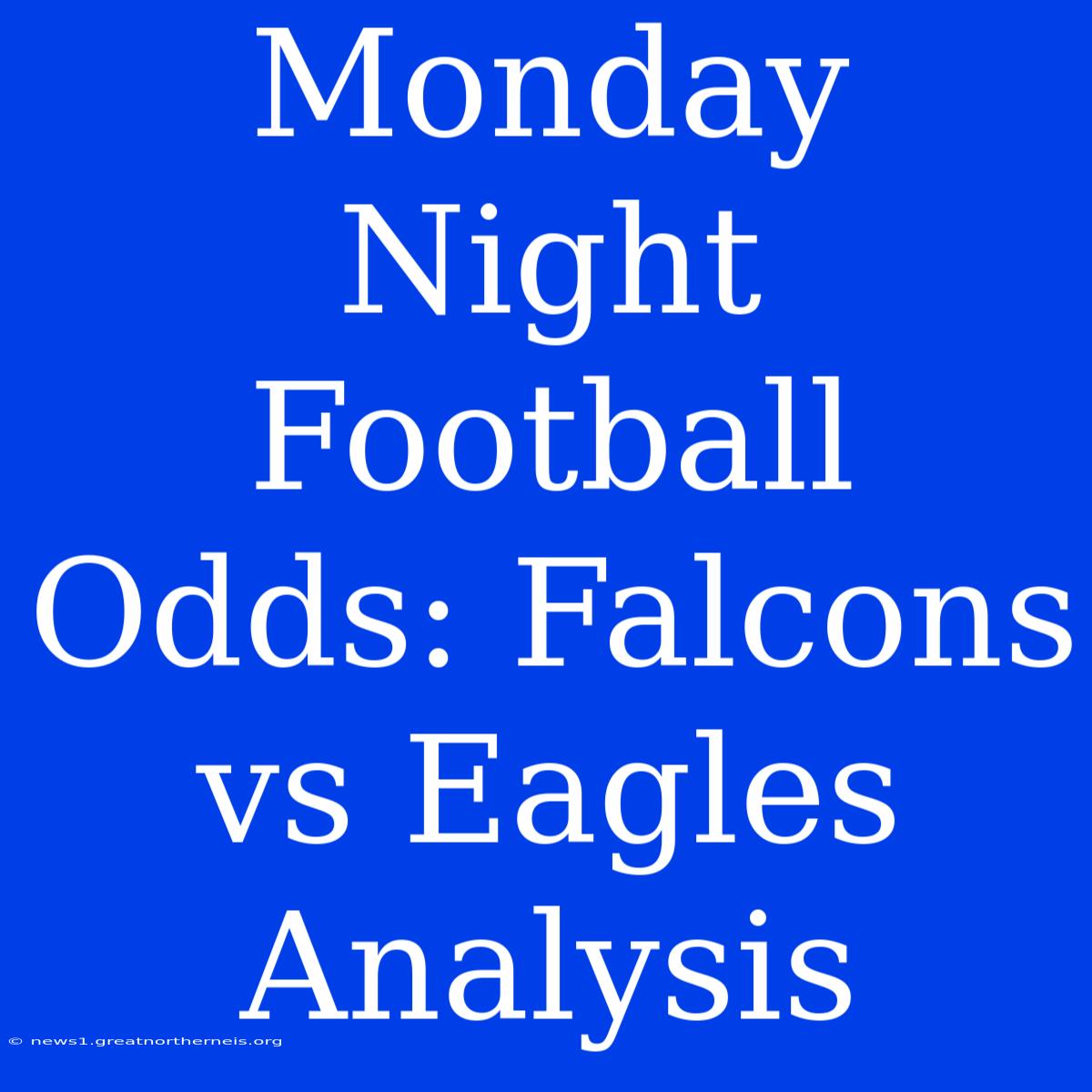 Monday Night Football Odds: Falcons Vs Eagles Analysis