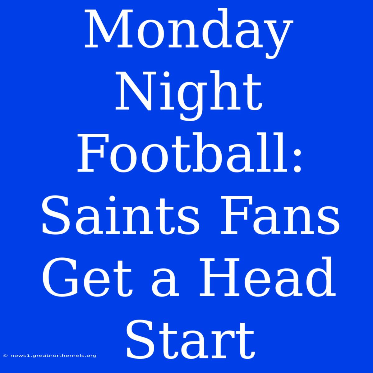 Monday Night Football:  Saints Fans Get A Head Start