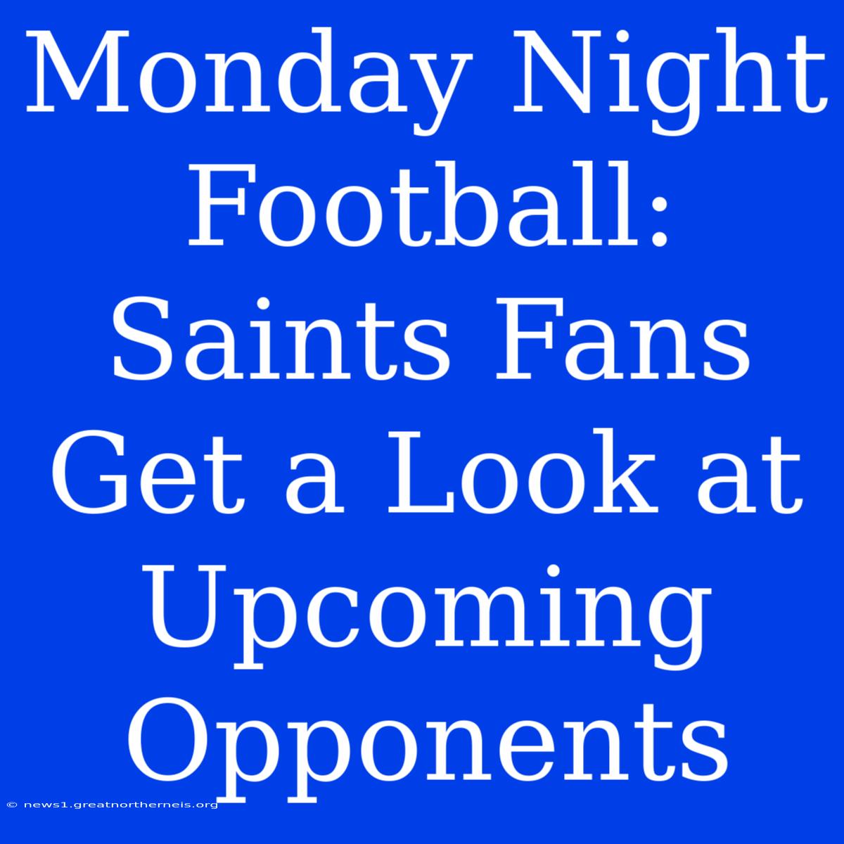 Monday Night Football:  Saints Fans Get A Look At Upcoming Opponents