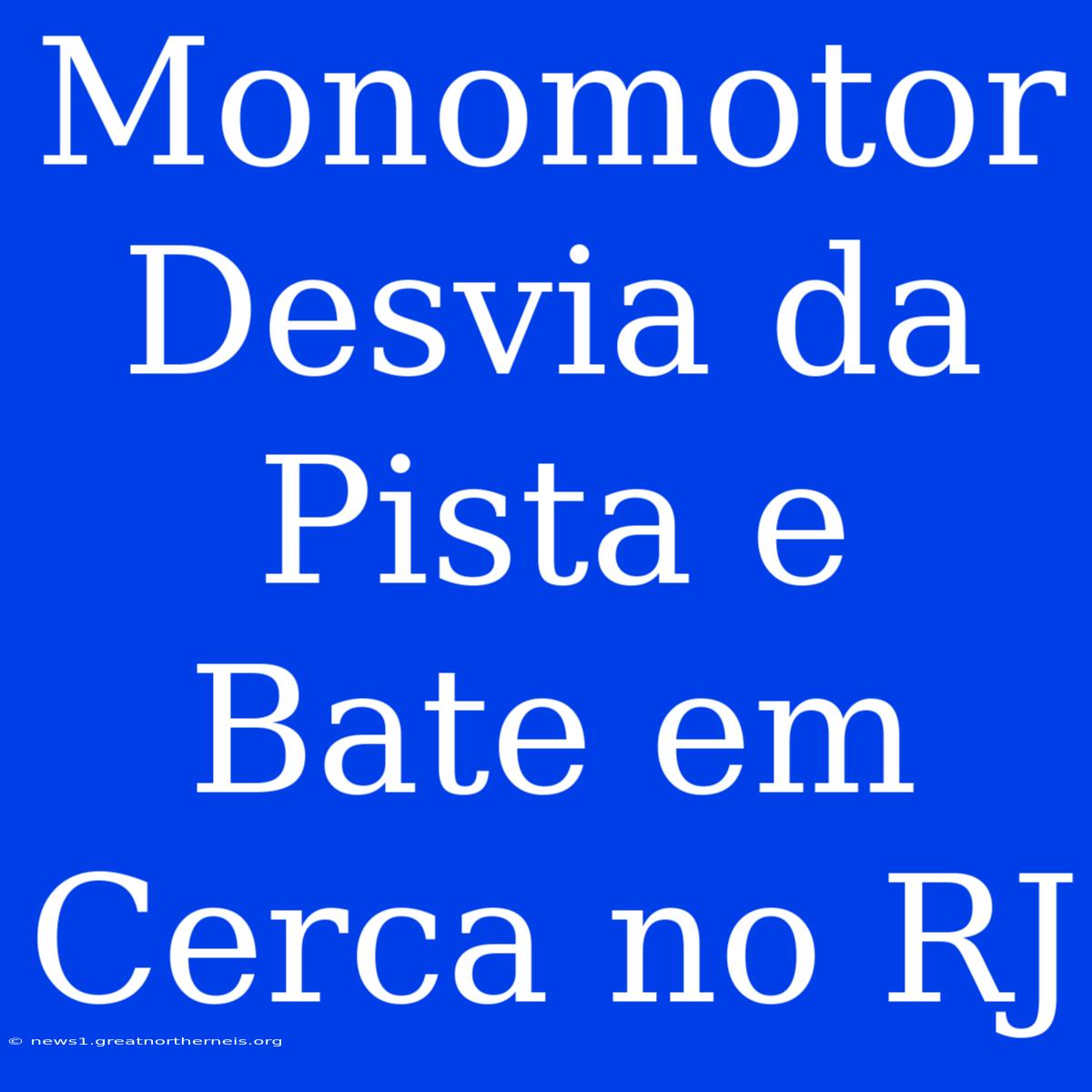 Monomotor Desvia Da Pista E Bate Em Cerca No RJ