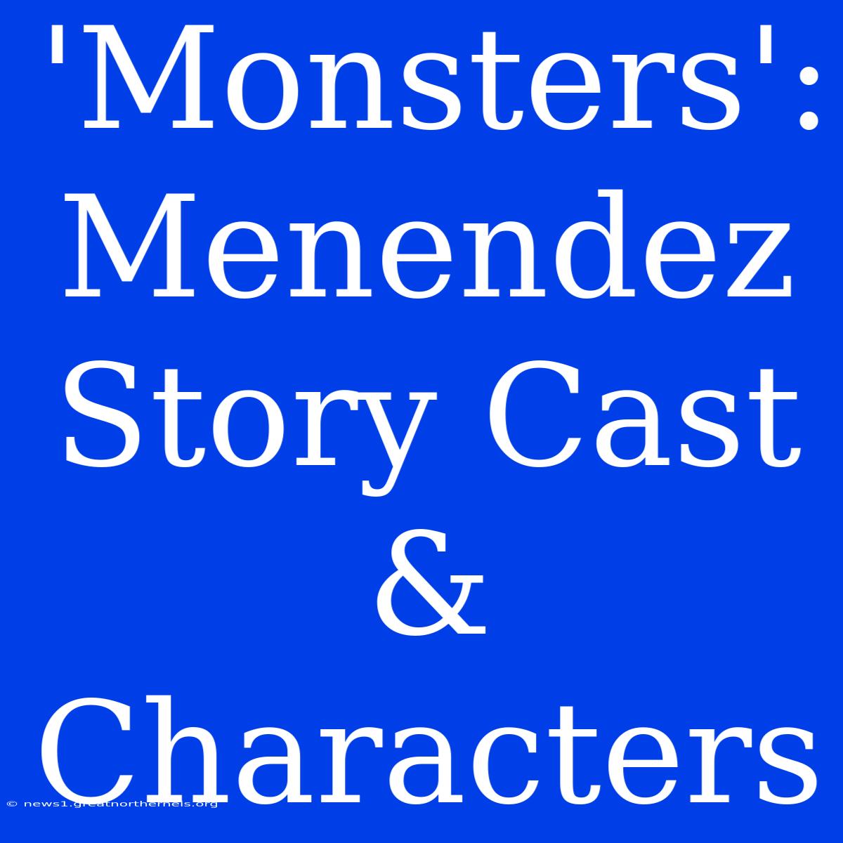 'Monsters': Menendez Story Cast & Characters