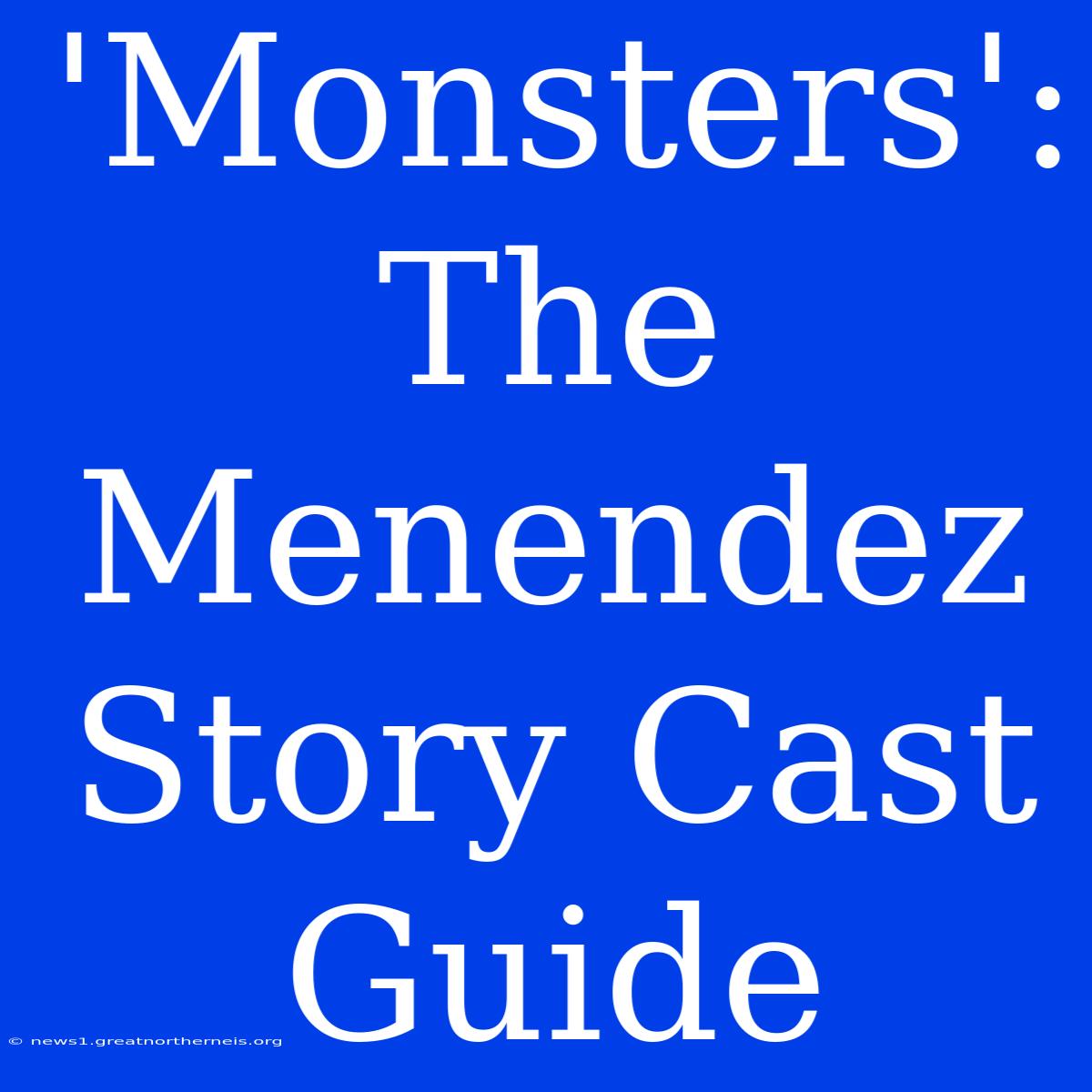 'Monsters': The Menendez Story Cast Guide