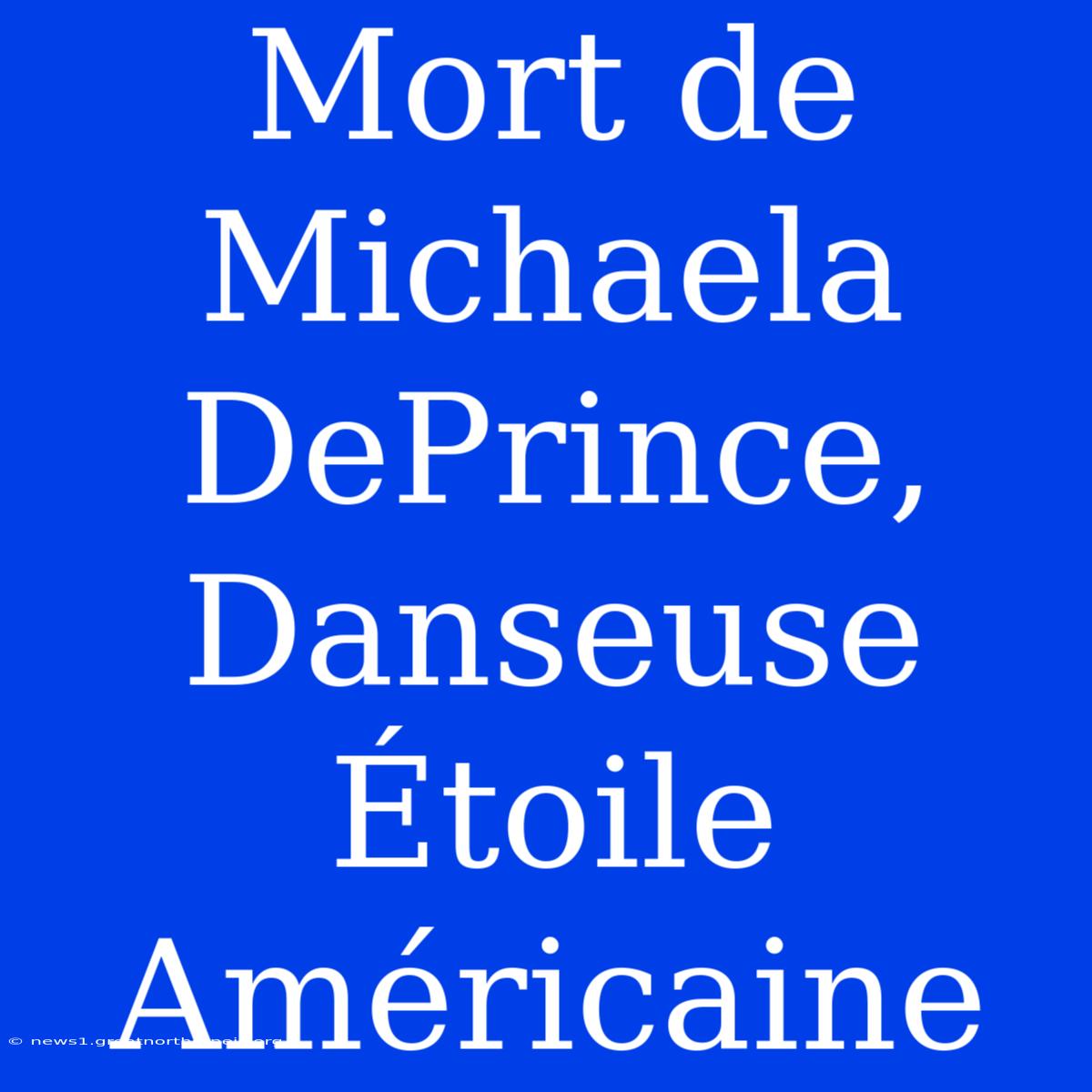 Mort De Michaela DePrince, Danseuse Étoile Américaine