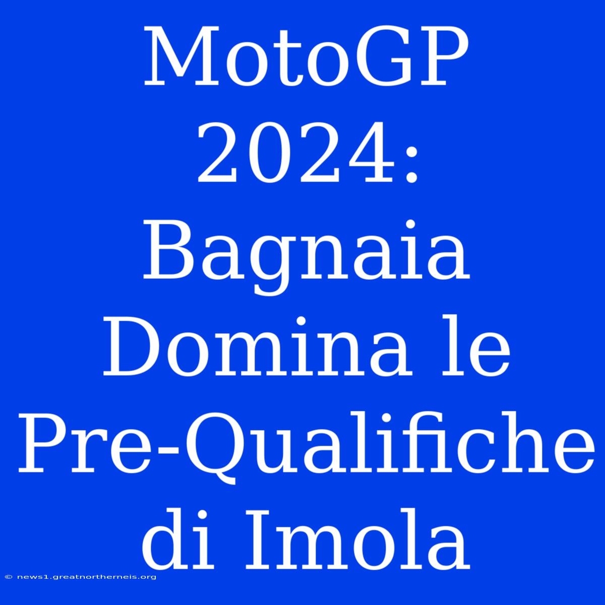 MotoGP 2024: Bagnaia Domina Le Pre-Qualifiche Di Imola