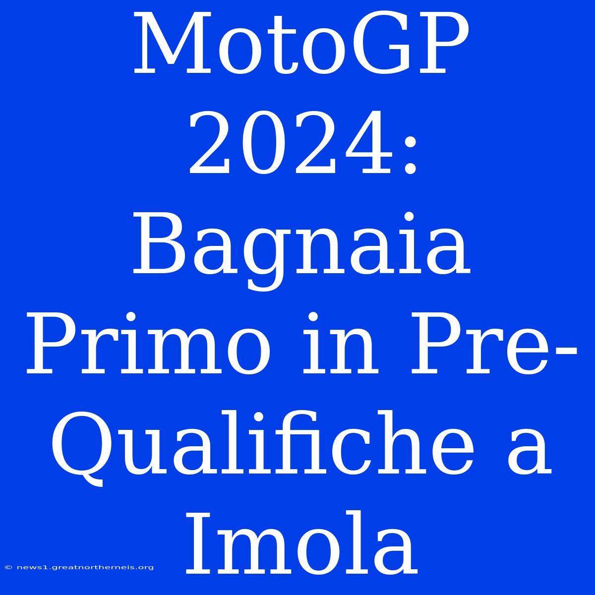 MotoGP 2024: Bagnaia Primo In Pre-Qualifiche A Imola