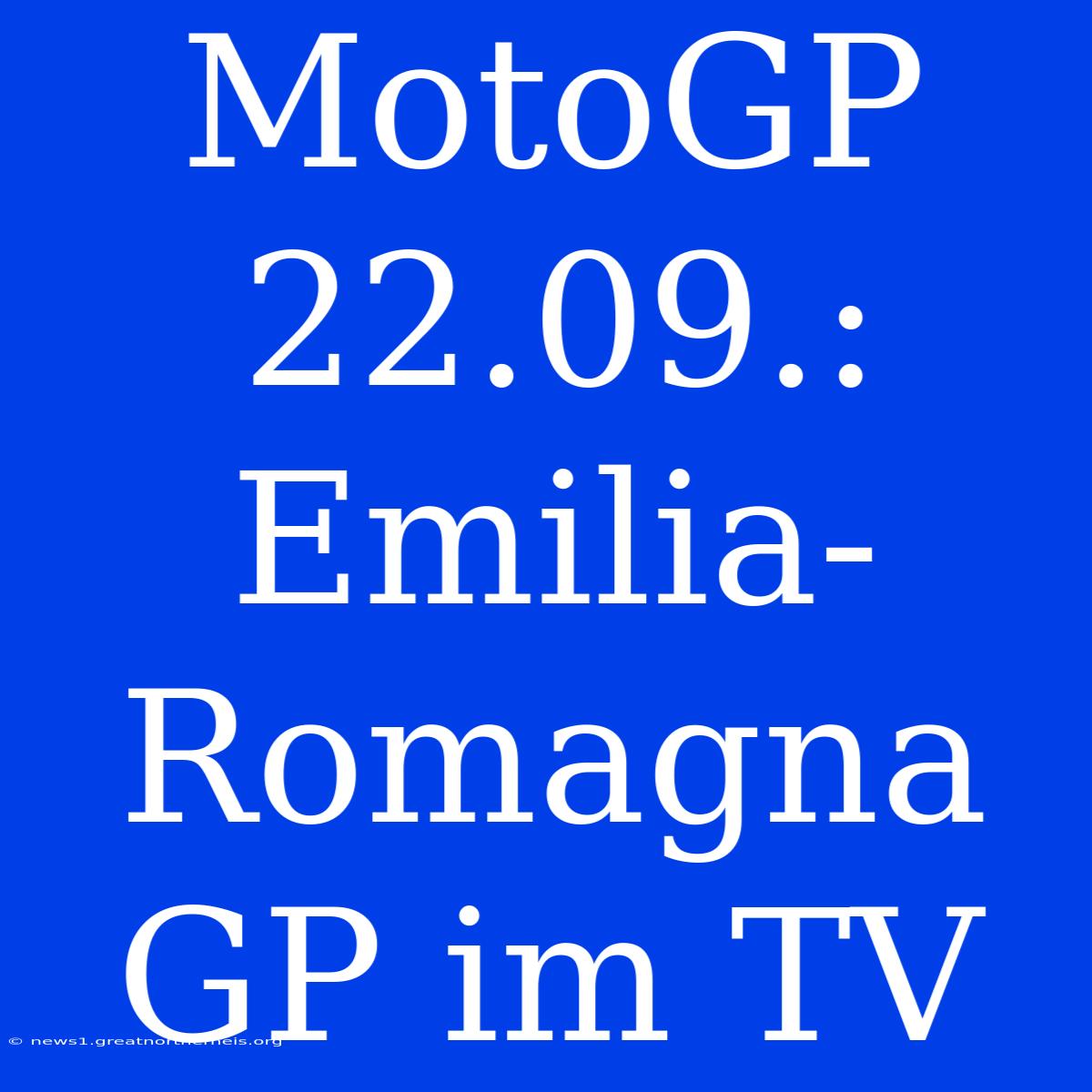 MotoGP 22.09.: Emilia-Romagna GP Im TV