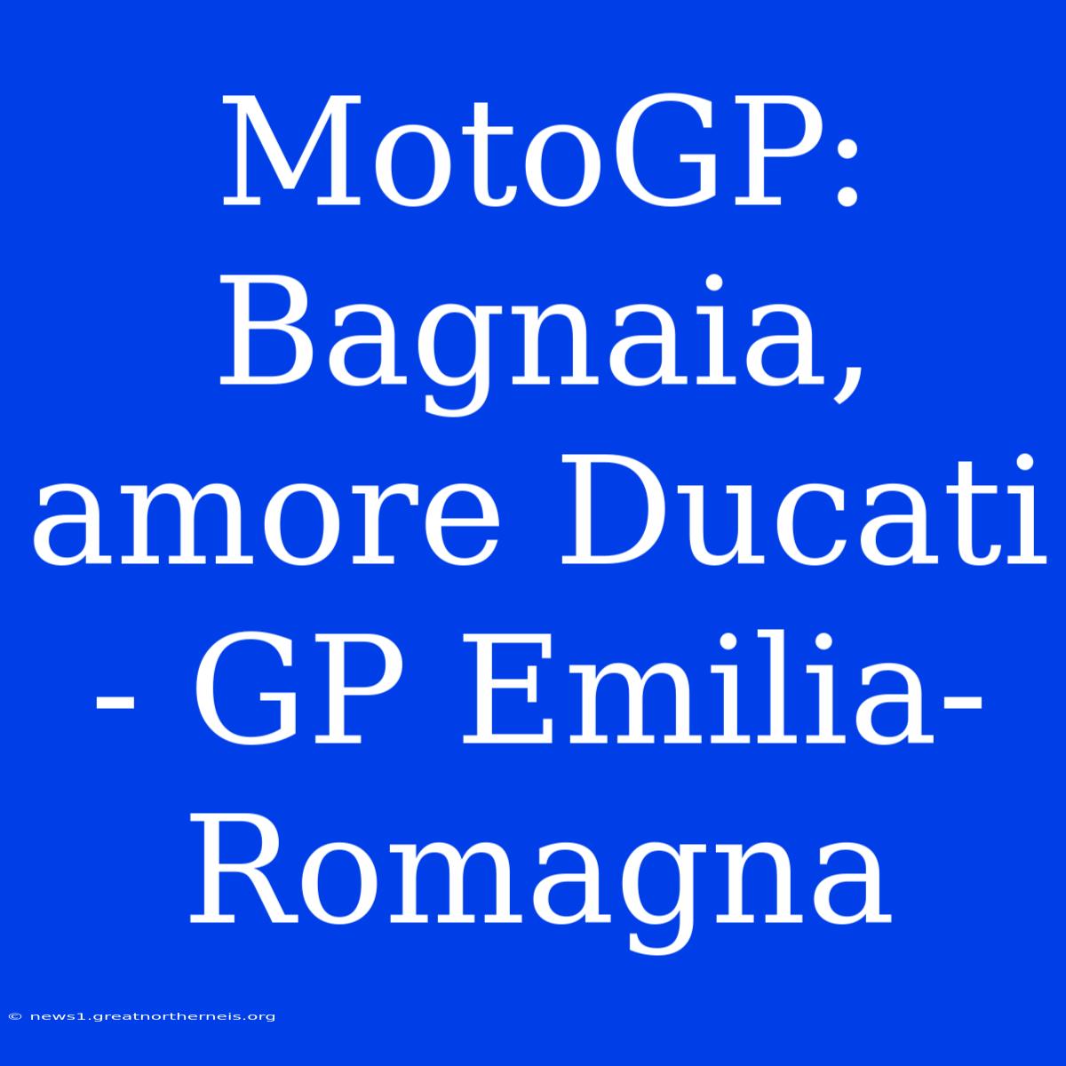 MotoGP: Bagnaia, Amore Ducati - GP Emilia-Romagna