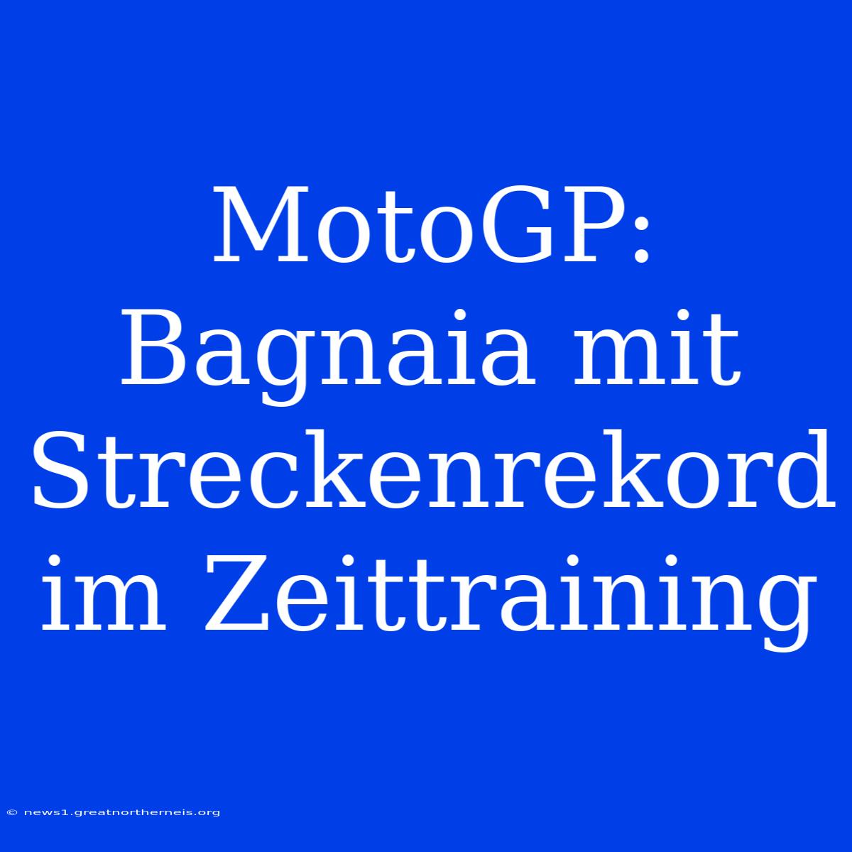 MotoGP: Bagnaia Mit Streckenrekord Im Zeittraining