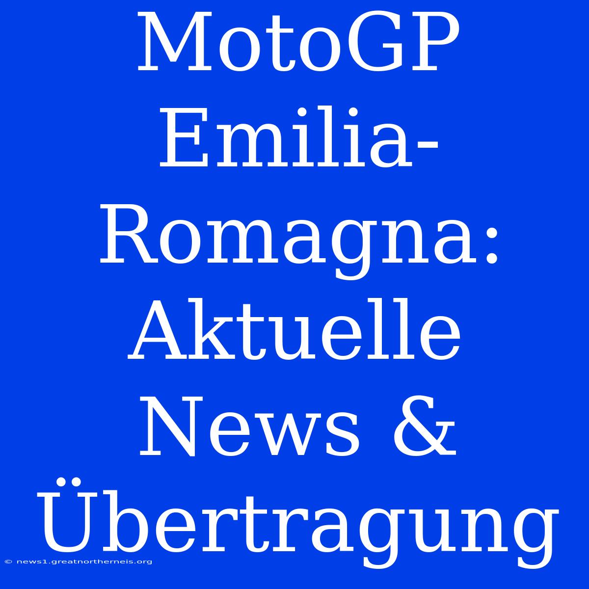 MotoGP Emilia-Romagna: Aktuelle News & Übertragung