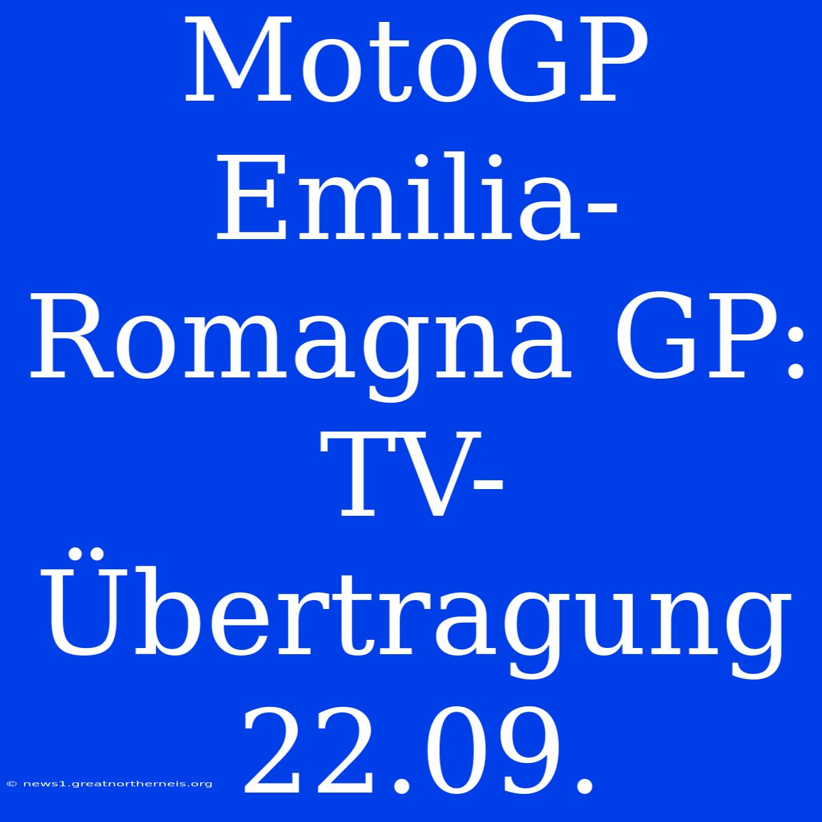 MotoGP Emilia-Romagna GP: TV-Übertragung 22.09.