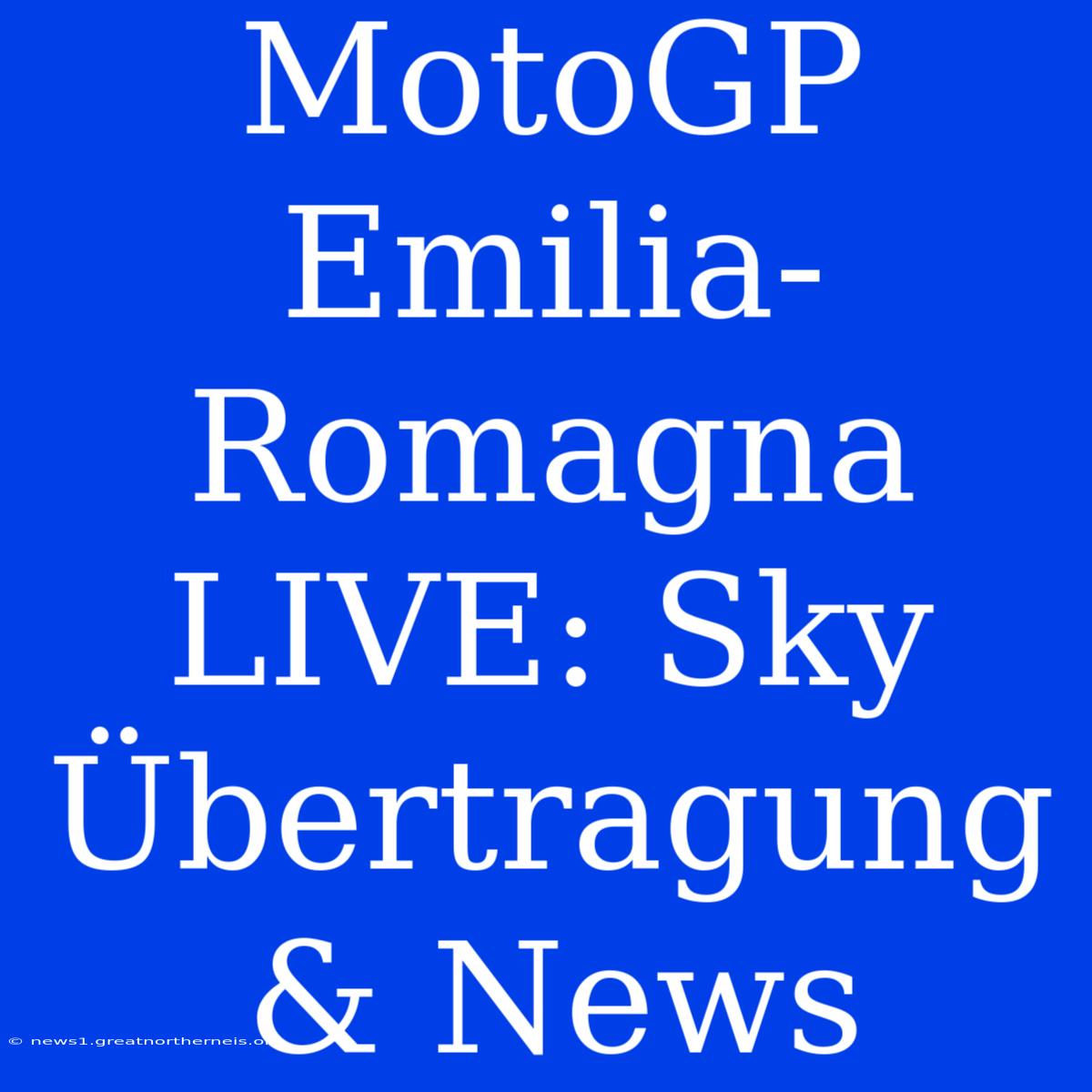 MotoGP Emilia-Romagna LIVE: Sky Übertragung & News