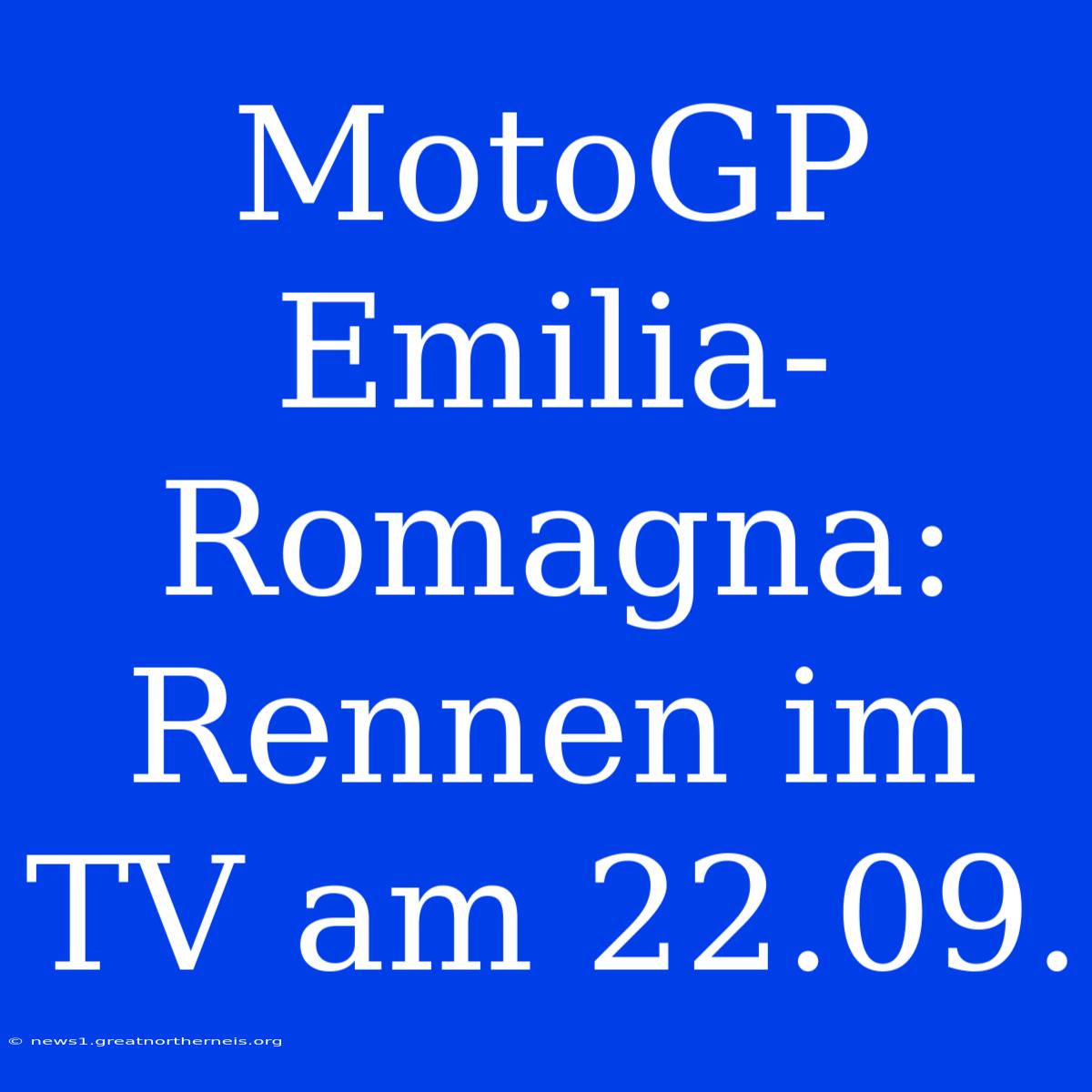 MotoGP Emilia-Romagna: Rennen Im TV Am 22.09.