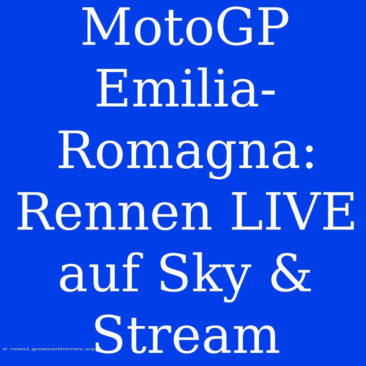 MotoGP Emilia-Romagna: Rennen LIVE Auf Sky & Stream