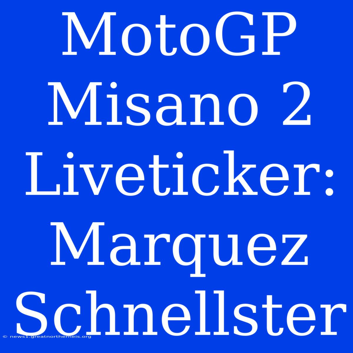 MotoGP Misano 2 Liveticker: Marquez Schnellster