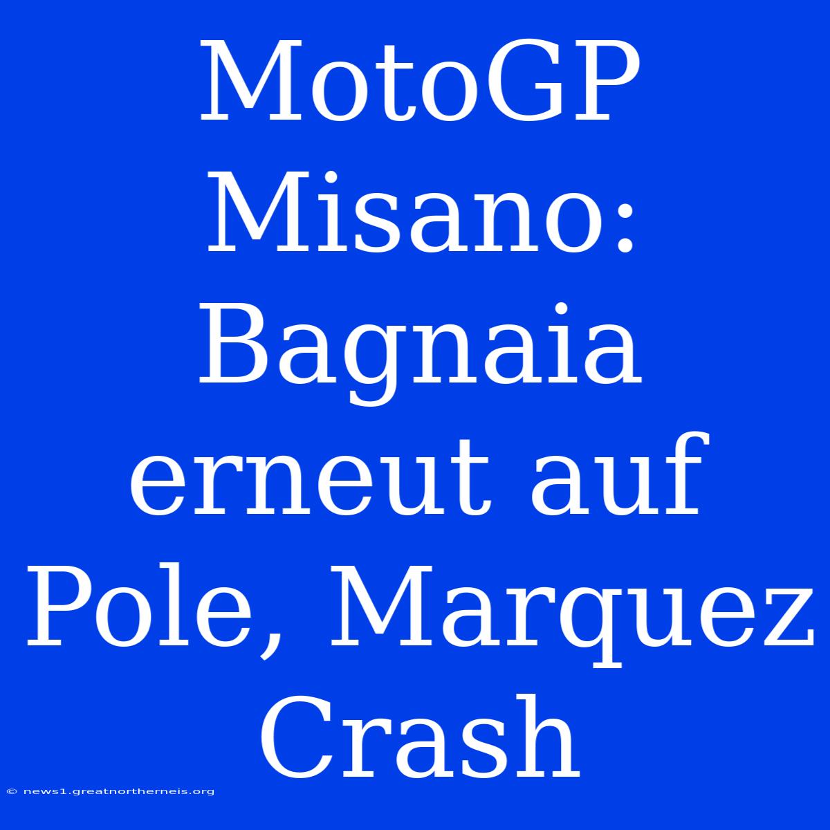 MotoGP Misano: Bagnaia Erneut Auf Pole, Marquez Crash