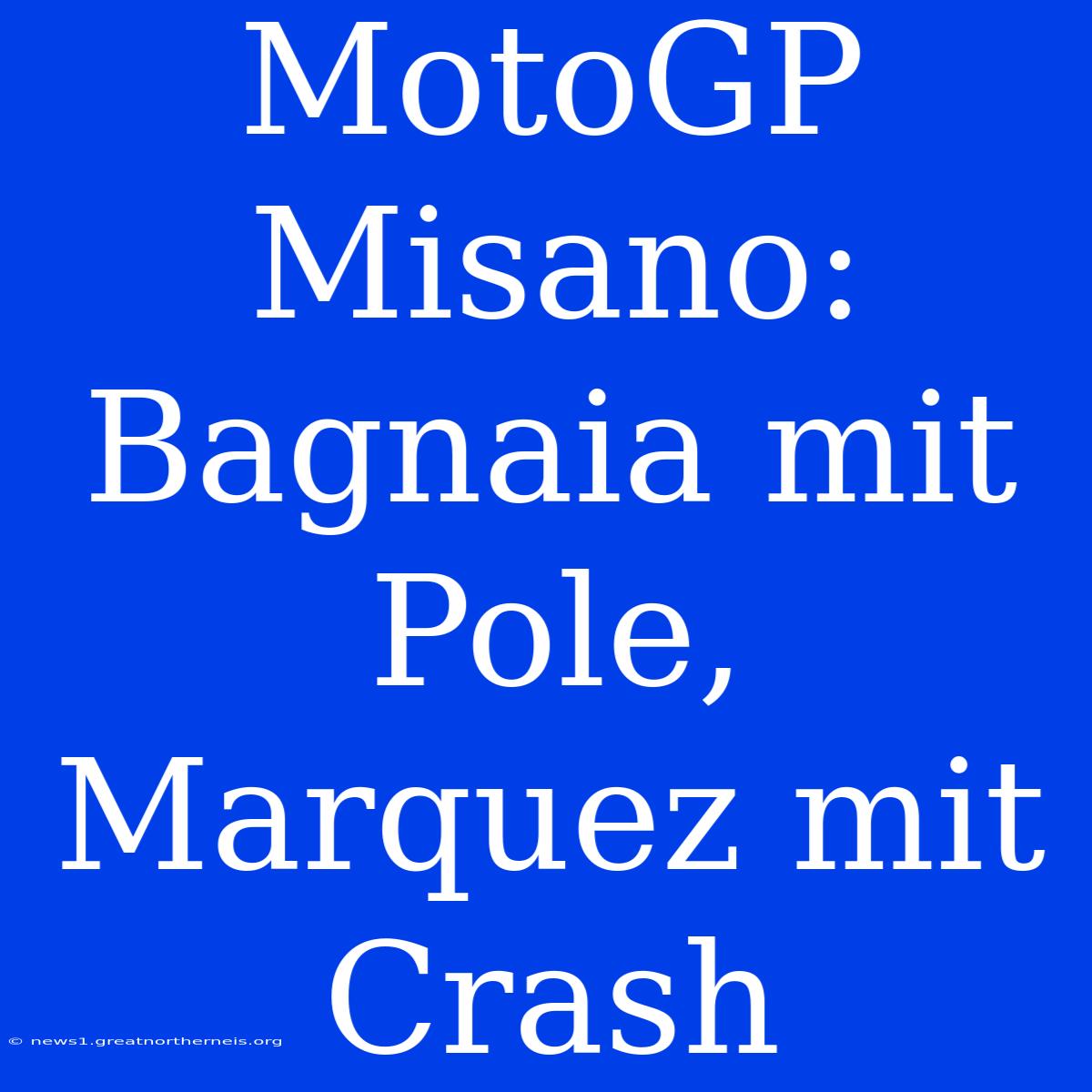 MotoGP Misano: Bagnaia Mit Pole, Marquez Mit Crash