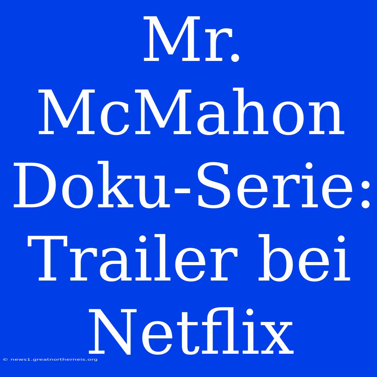 Mr. McMahon Doku-Serie: Trailer Bei Netflix