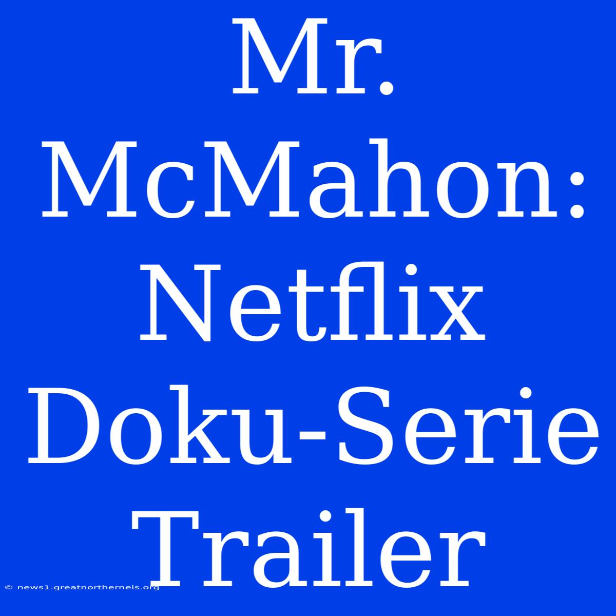 Mr. McMahon: Netflix Doku-Serie Trailer