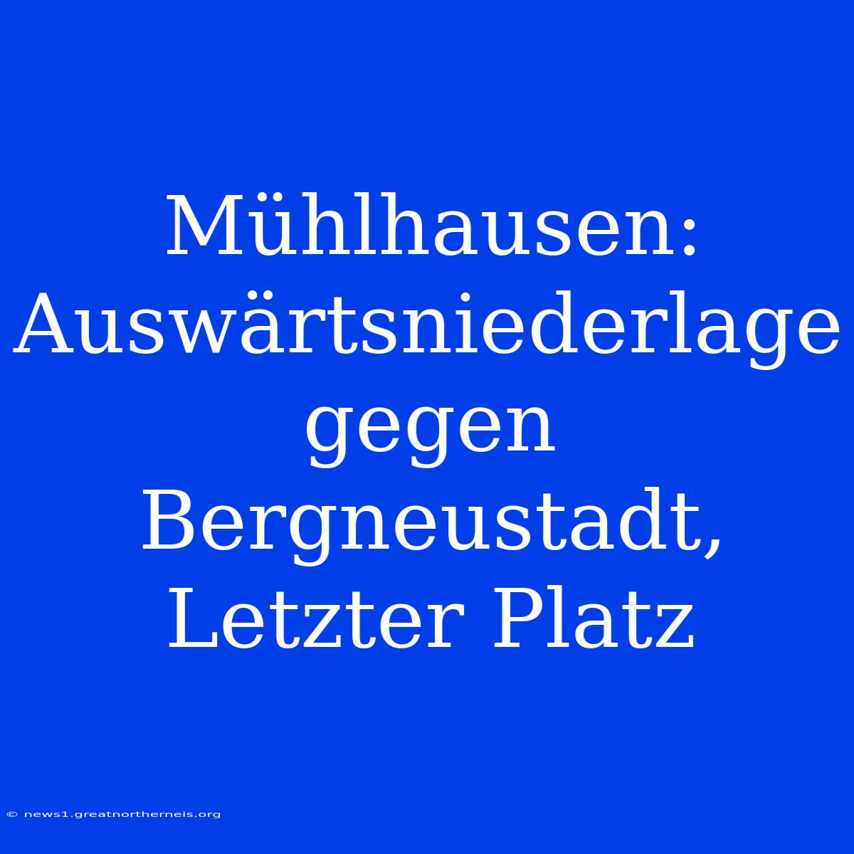 Mühlhausen: Auswärtsniederlage Gegen Bergneustadt, Letzter Platz