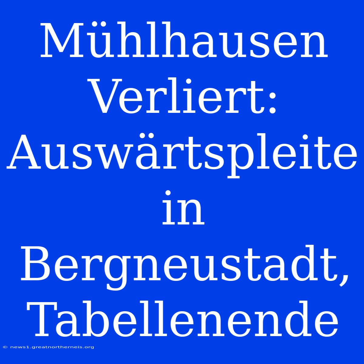 Mühlhausen Verliert: Auswärtspleite In Bergneustadt, Tabellenende