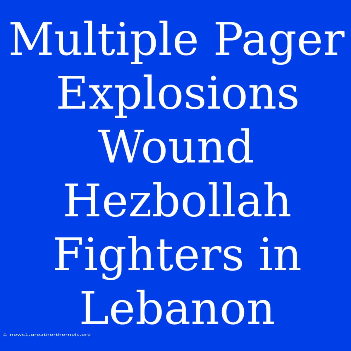 Multiple Pager Explosions Wound Hezbollah Fighters In Lebanon