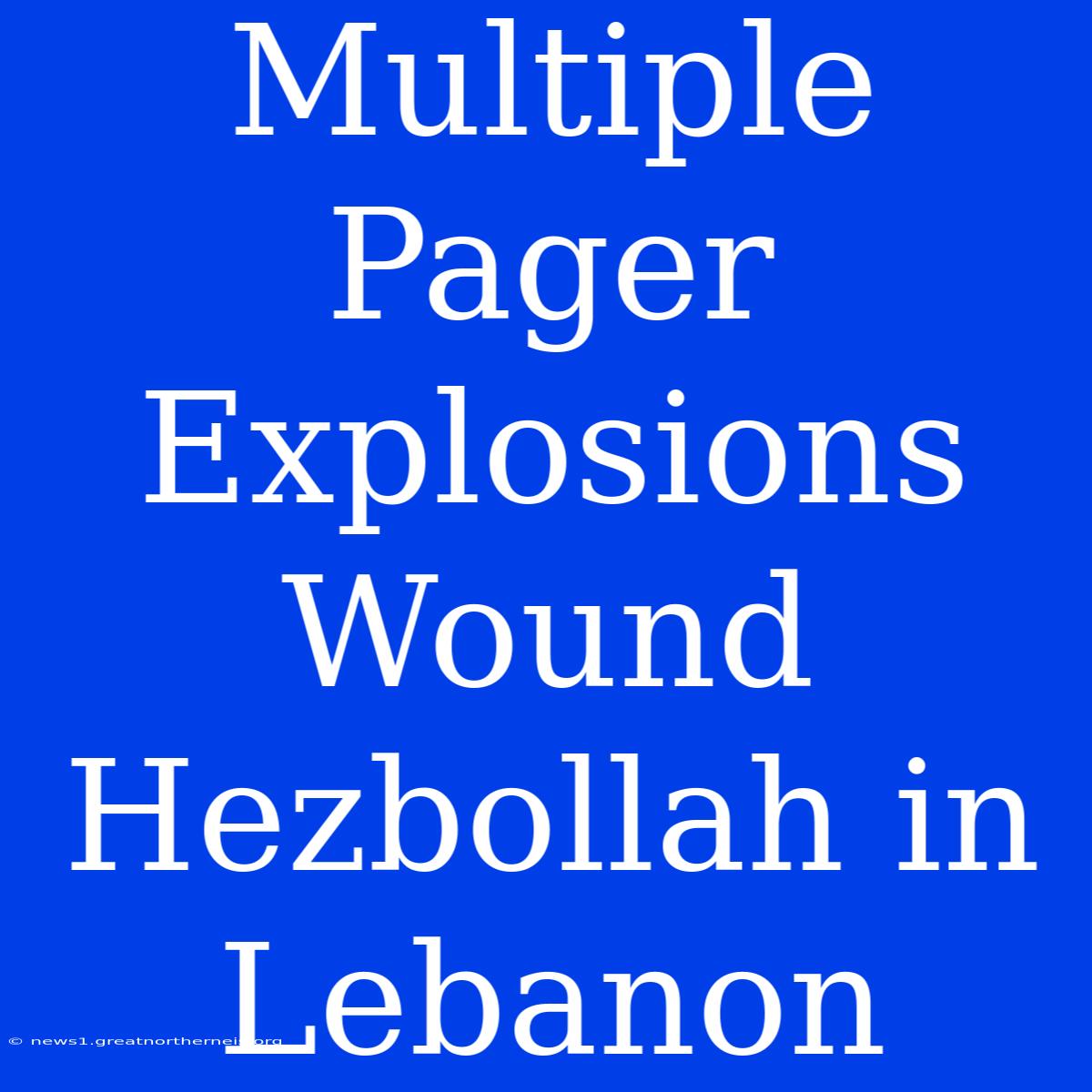 Multiple Pager Explosions Wound Hezbollah In Lebanon