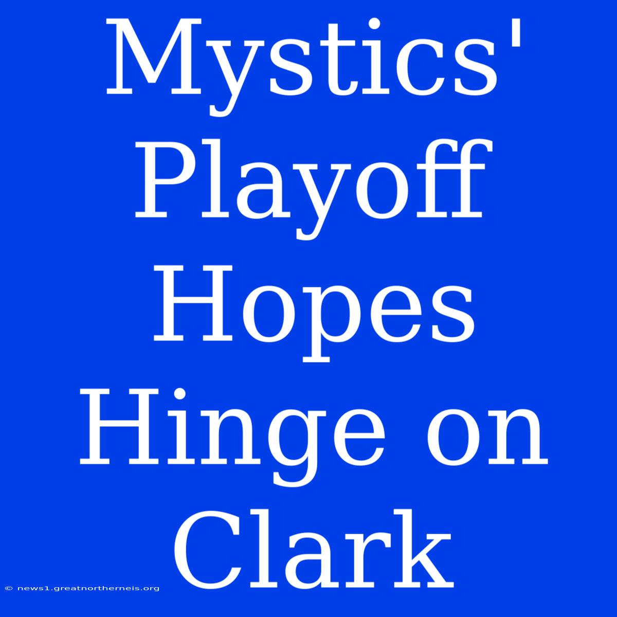 Mystics' Playoff Hopes Hinge On Clark