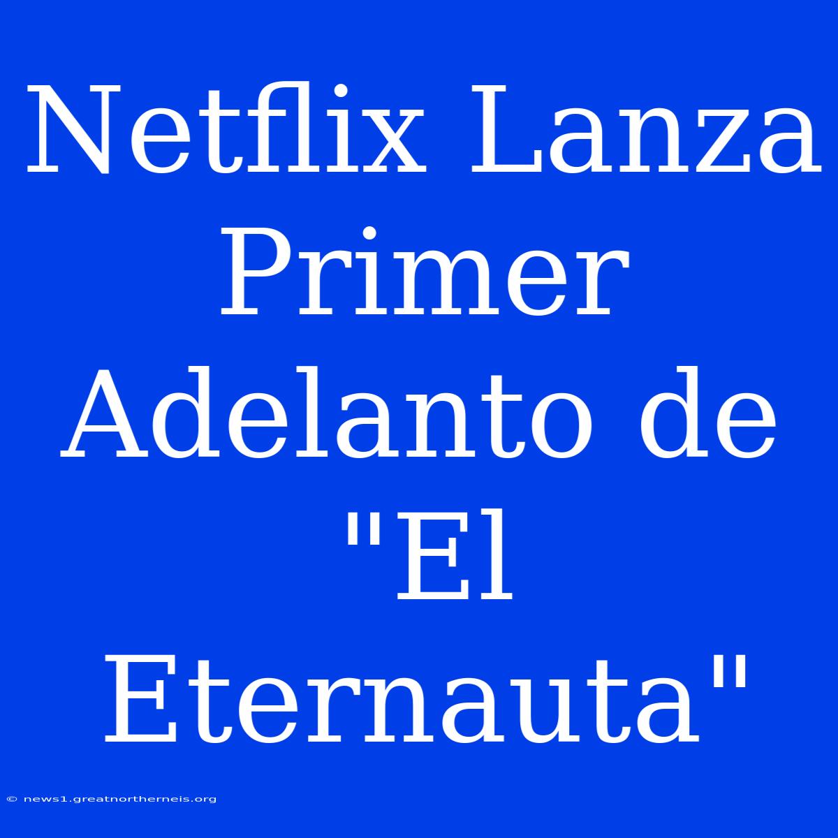 Netflix Lanza Primer Adelanto De 