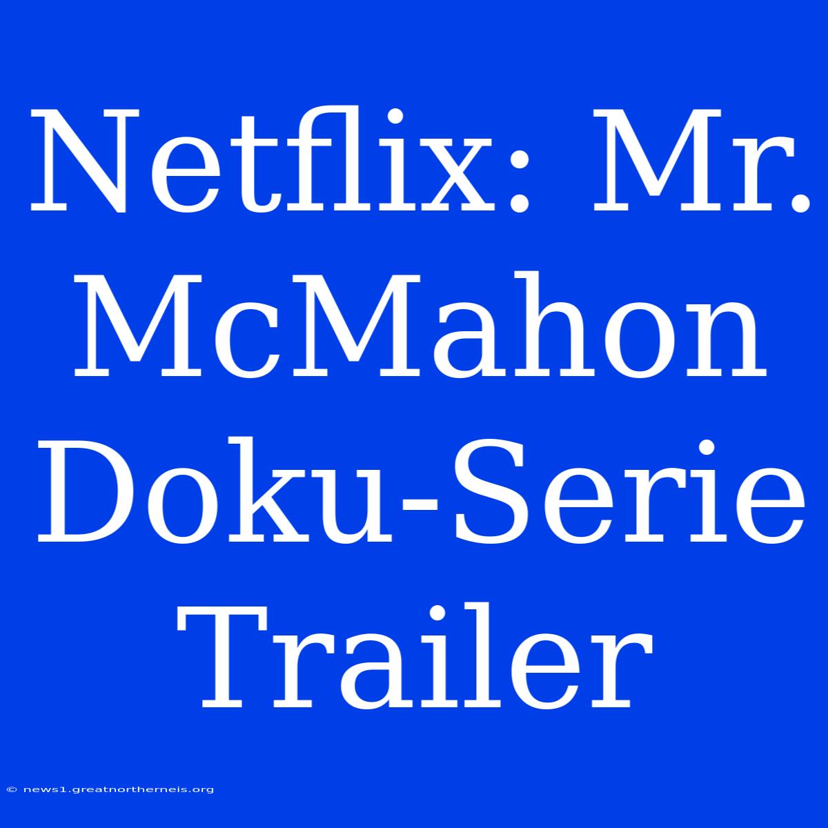 Netflix: Mr. McMahon Doku-Serie Trailer