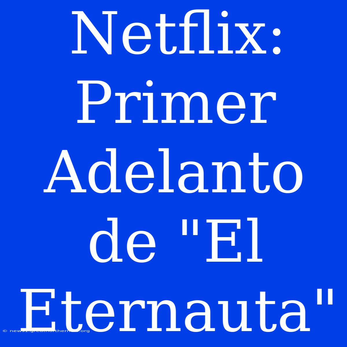 Netflix: Primer Adelanto De 