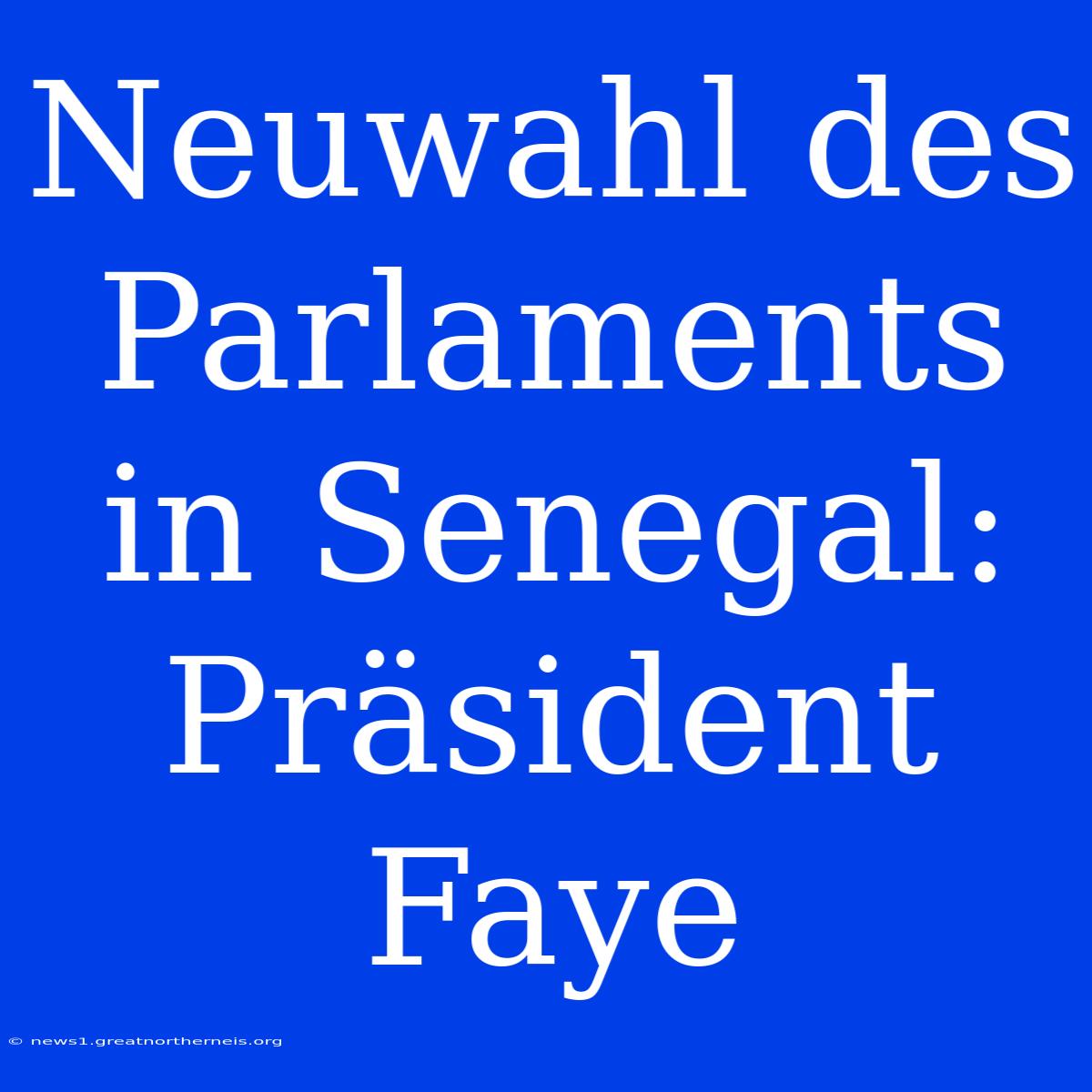 Neuwahl Des Parlaments In Senegal: Präsident Faye