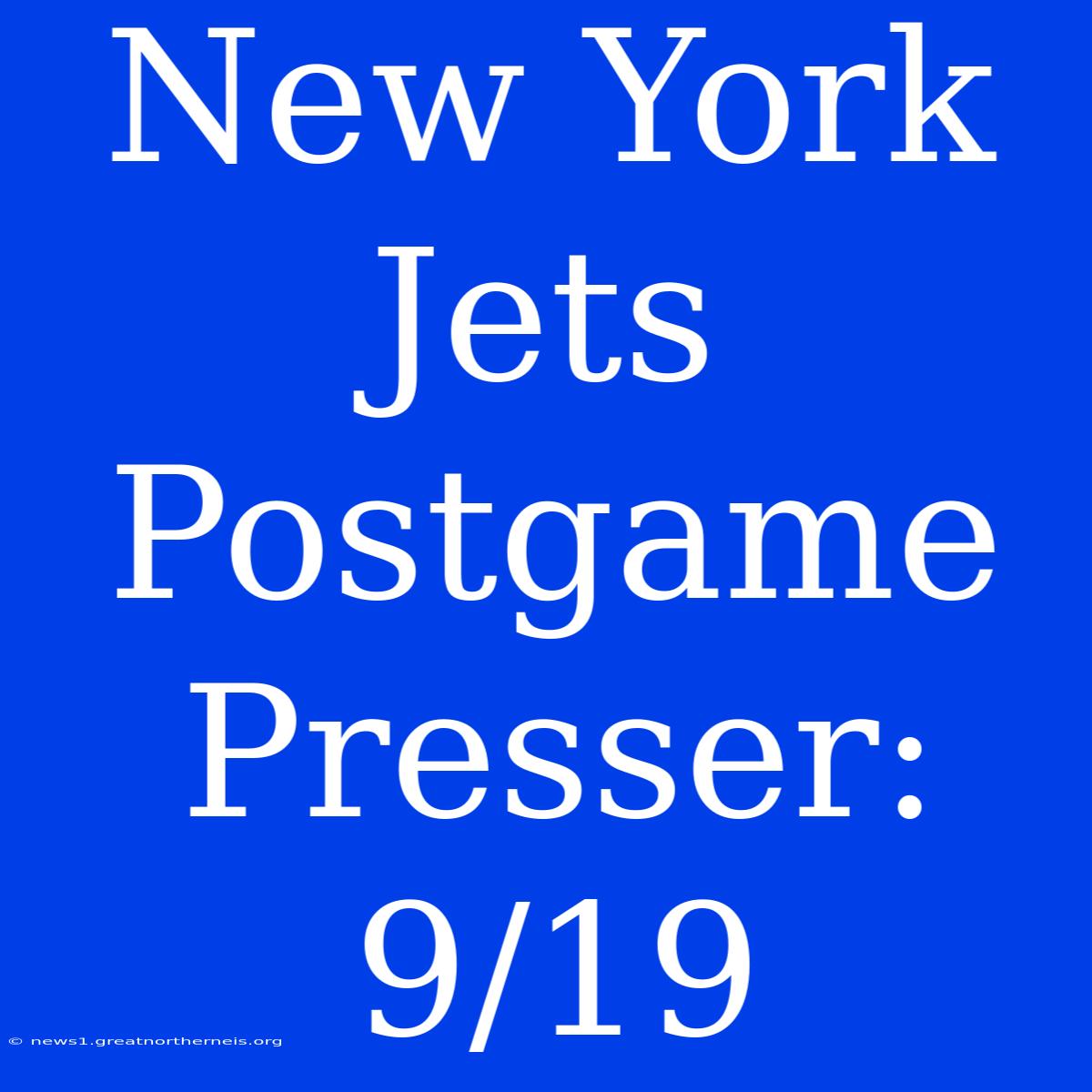 New York Jets Postgame Presser: 9/19