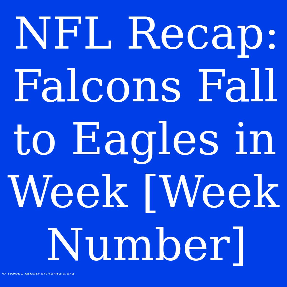 NFL Recap: Falcons Fall To Eagles In Week [Week Number]