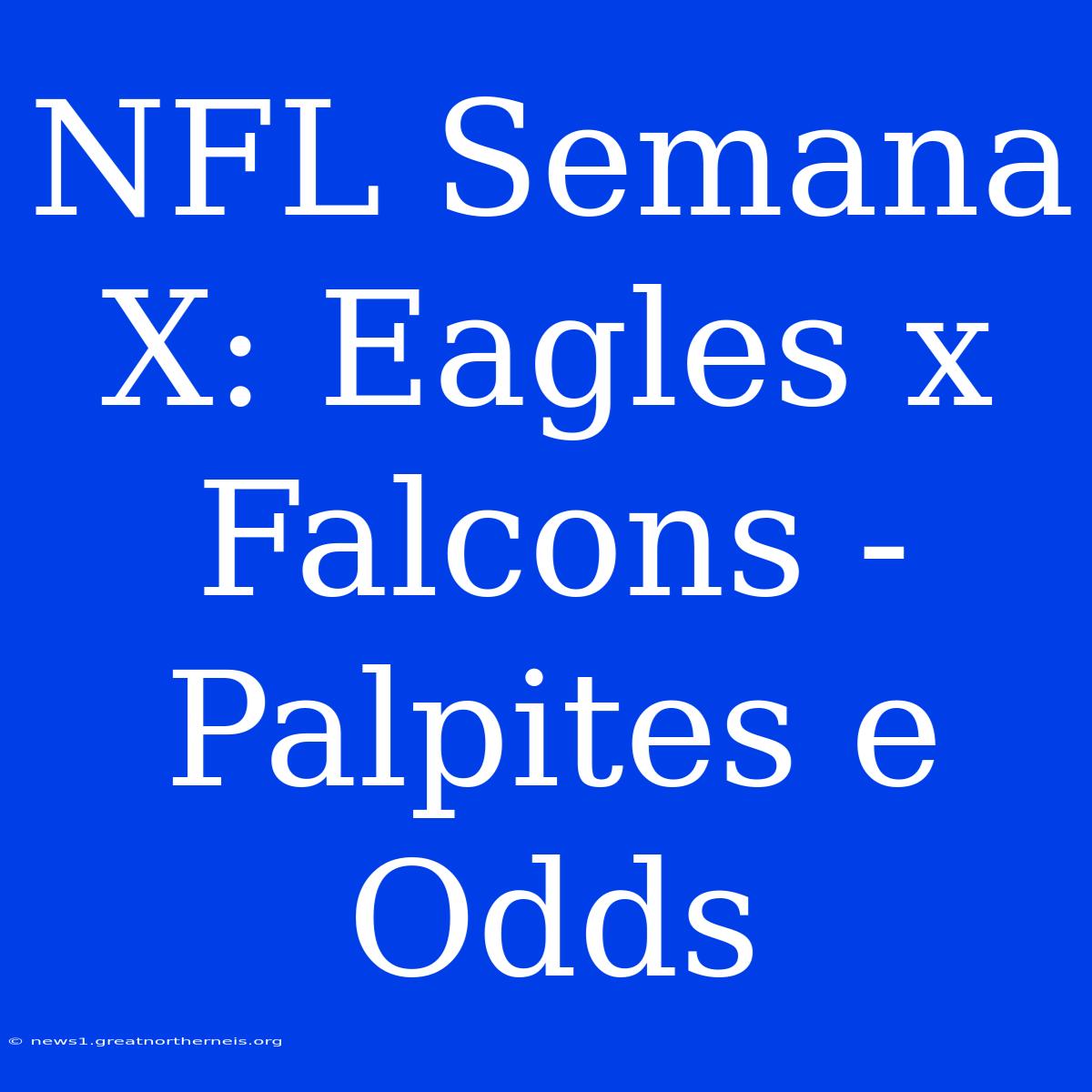 NFL Semana X: Eagles X Falcons - Palpites E Odds