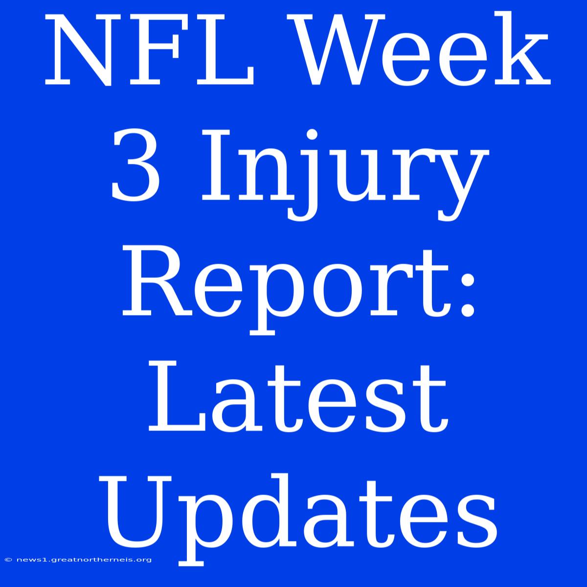 NFL Week 3 Injury Report: Latest Updates