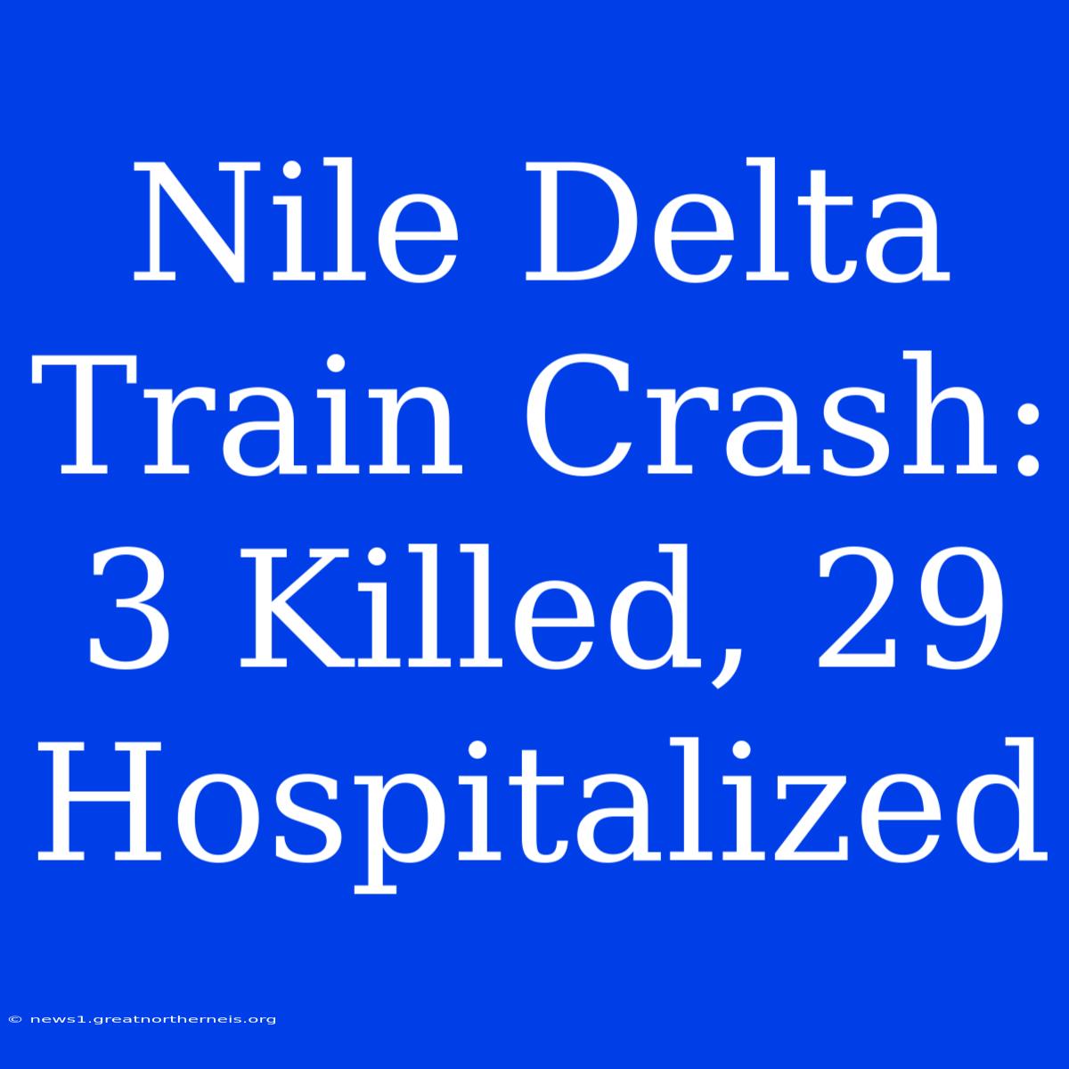 Nile Delta Train Crash: 3 Killed, 29 Hospitalized