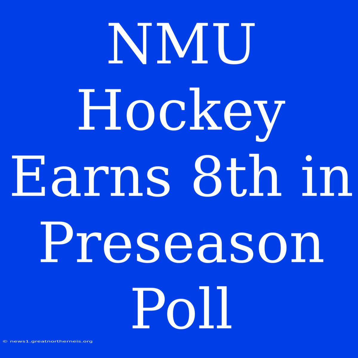 NMU Hockey Earns 8th In Preseason Poll