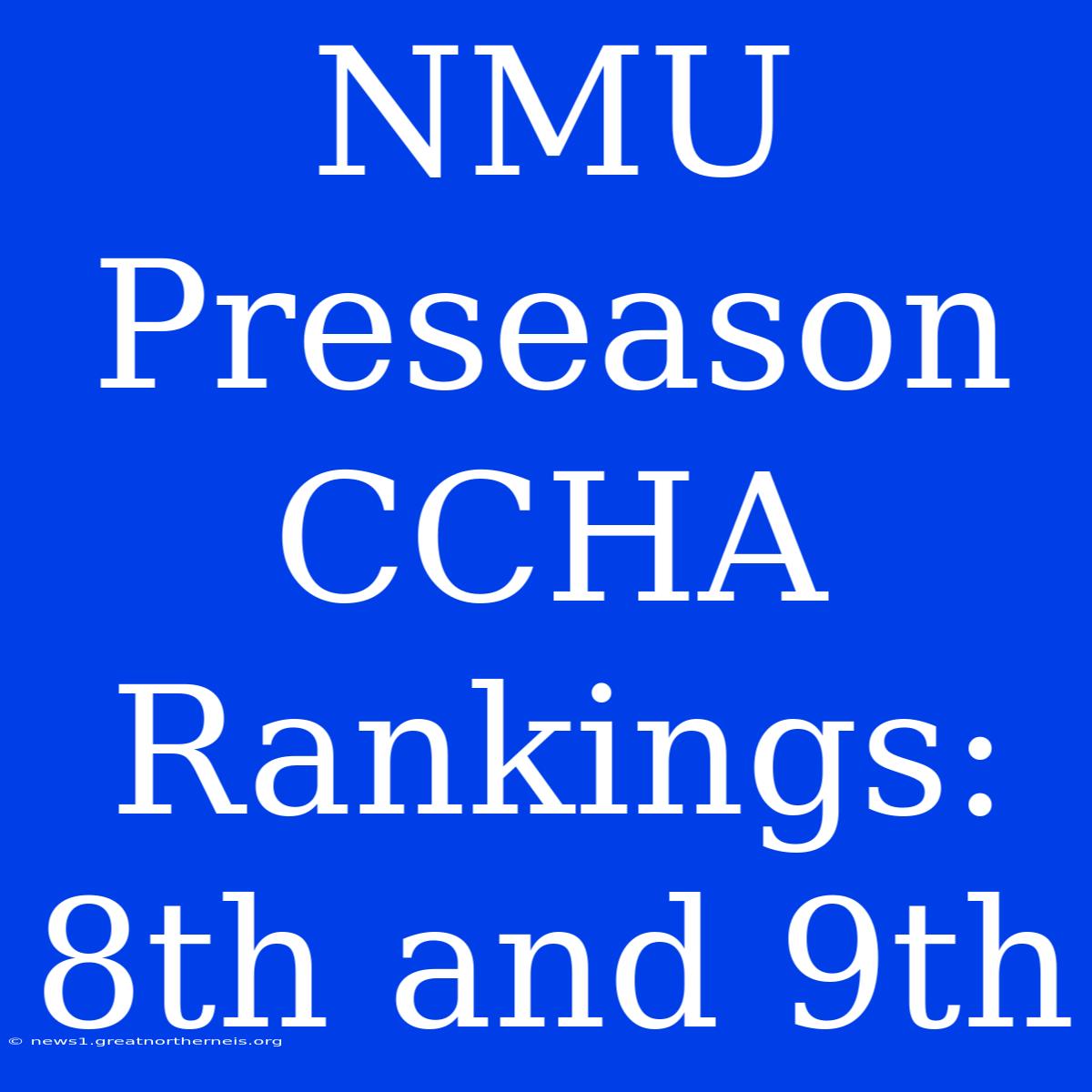 NMU Preseason CCHA Rankings: 8th And 9th