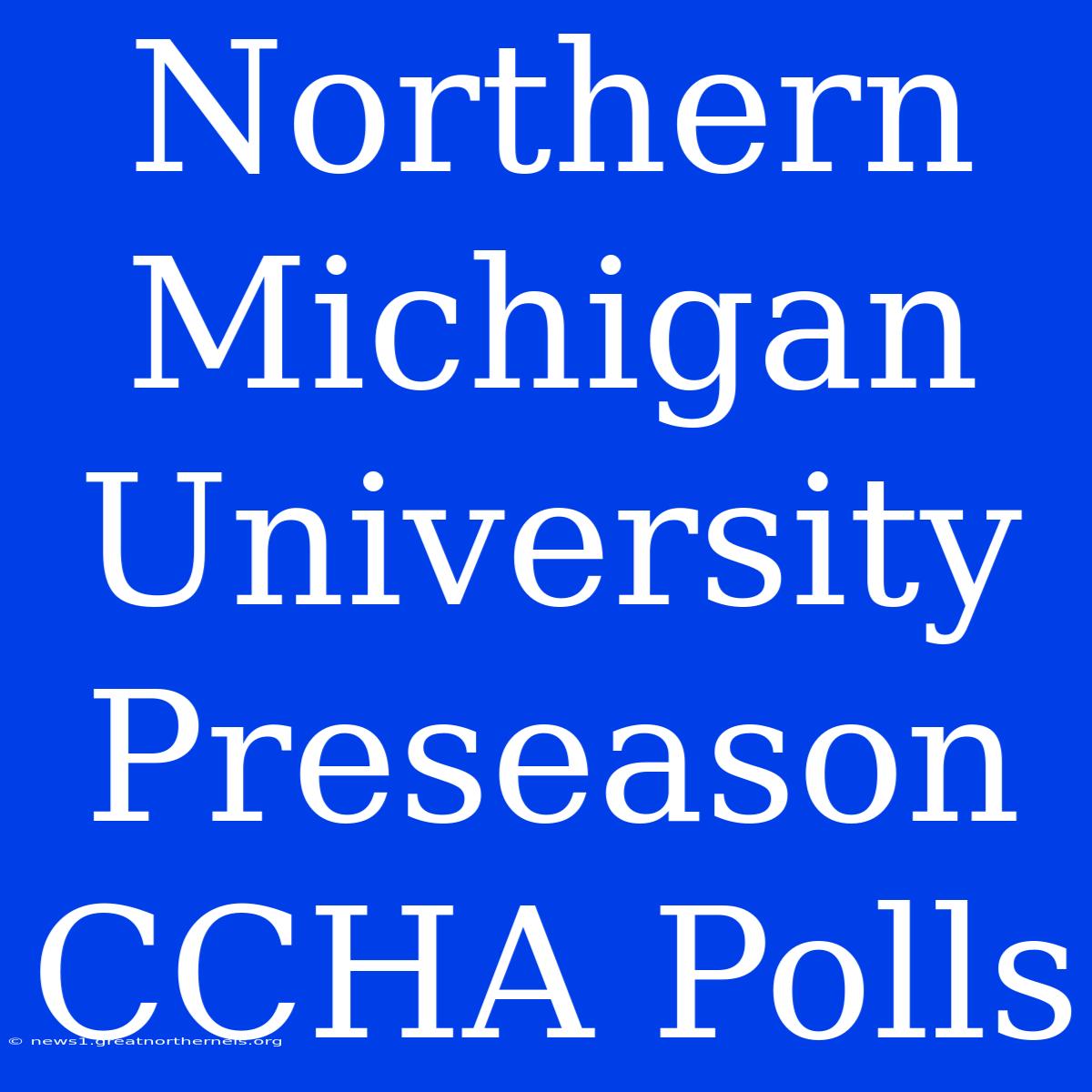 Northern Michigan University Preseason CCHA Polls