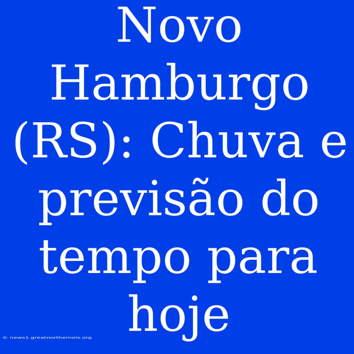 Novo Hamburgo (RS): Chuva E Previsão Do Tempo Para Hoje