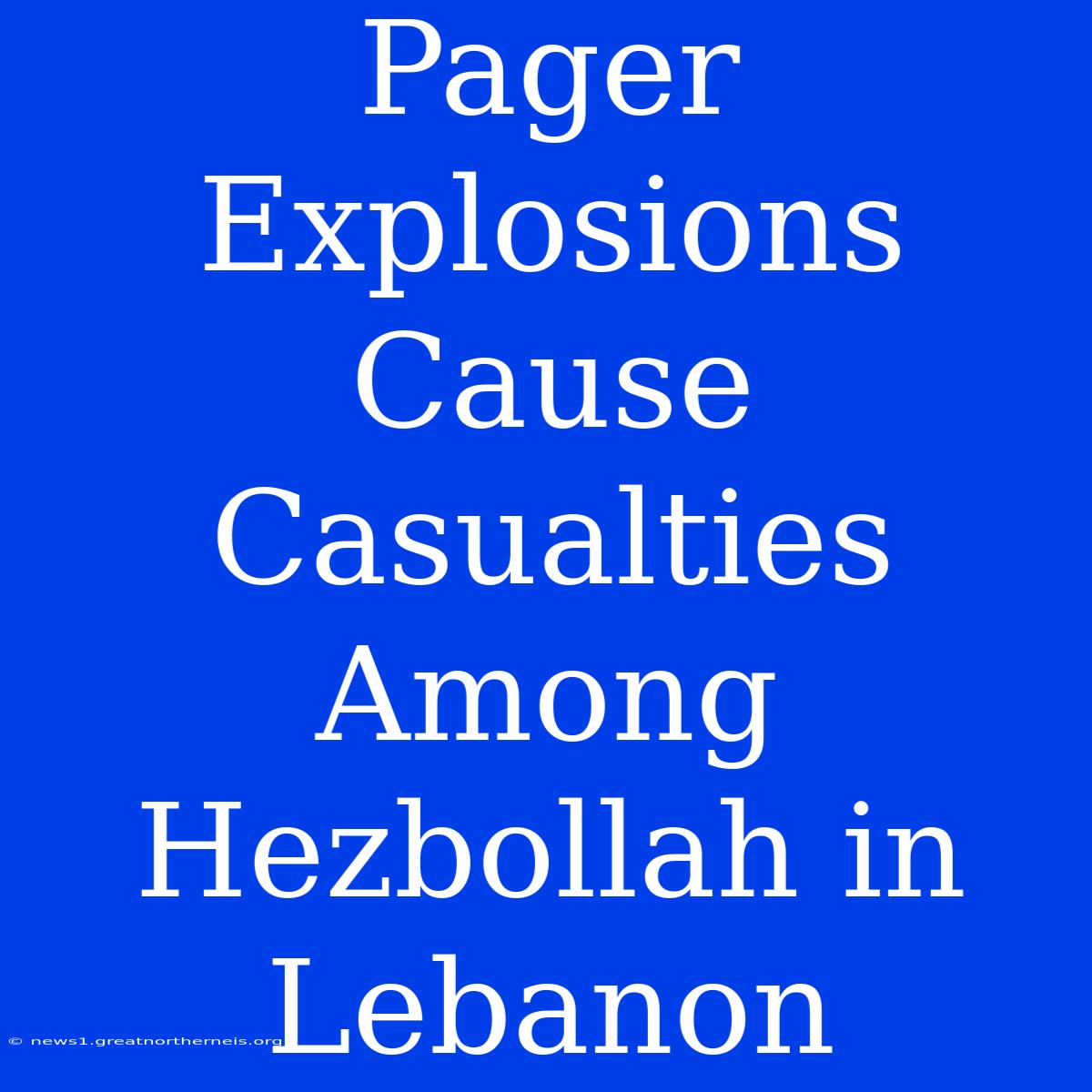 Pager Explosions Cause Casualties Among Hezbollah In Lebanon