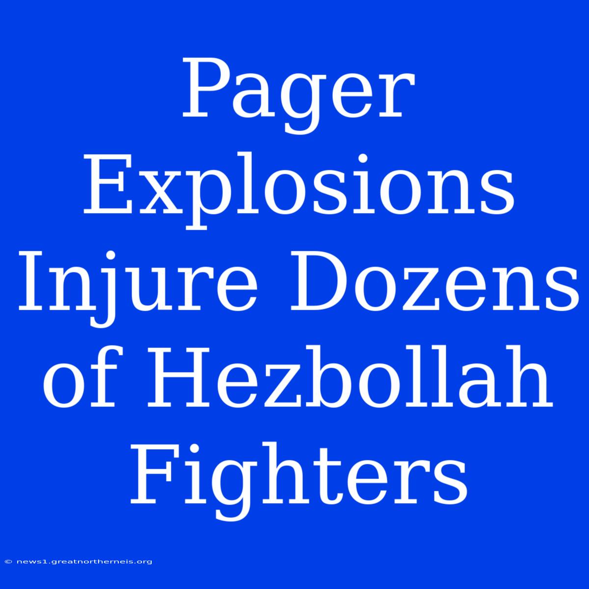 Pager Explosions Injure Dozens Of Hezbollah Fighters