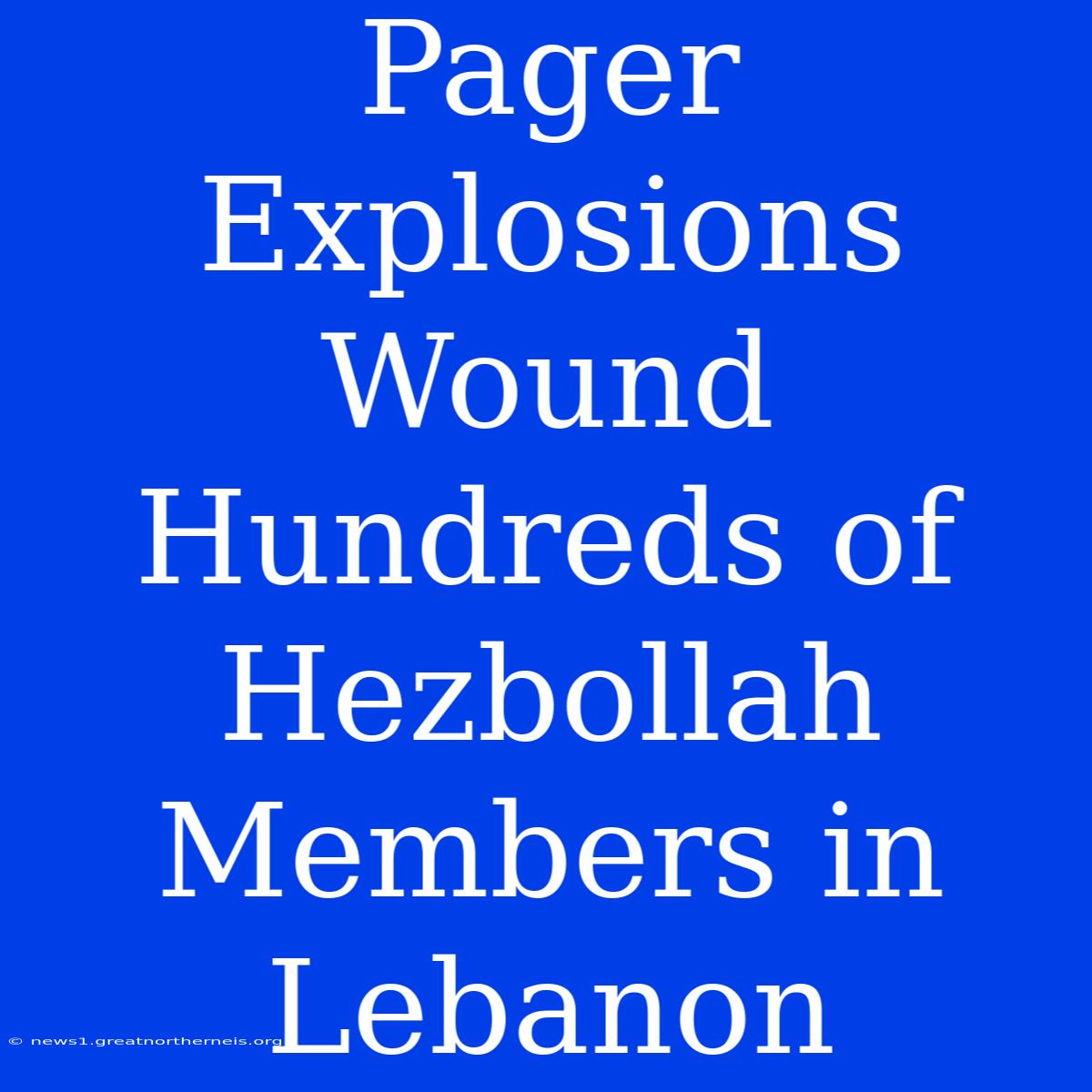 Pager Explosions Wound Hundreds Of Hezbollah Members In Lebanon