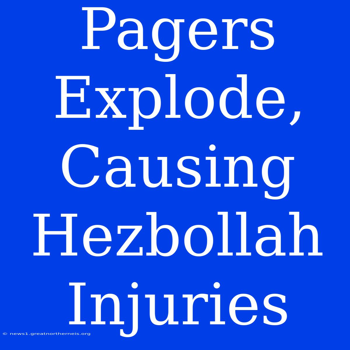 Pagers Explode, Causing Hezbollah Injuries