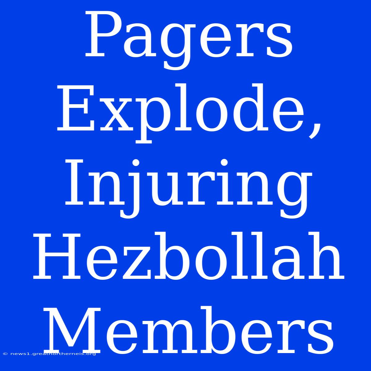 Pagers Explode, Injuring Hezbollah Members