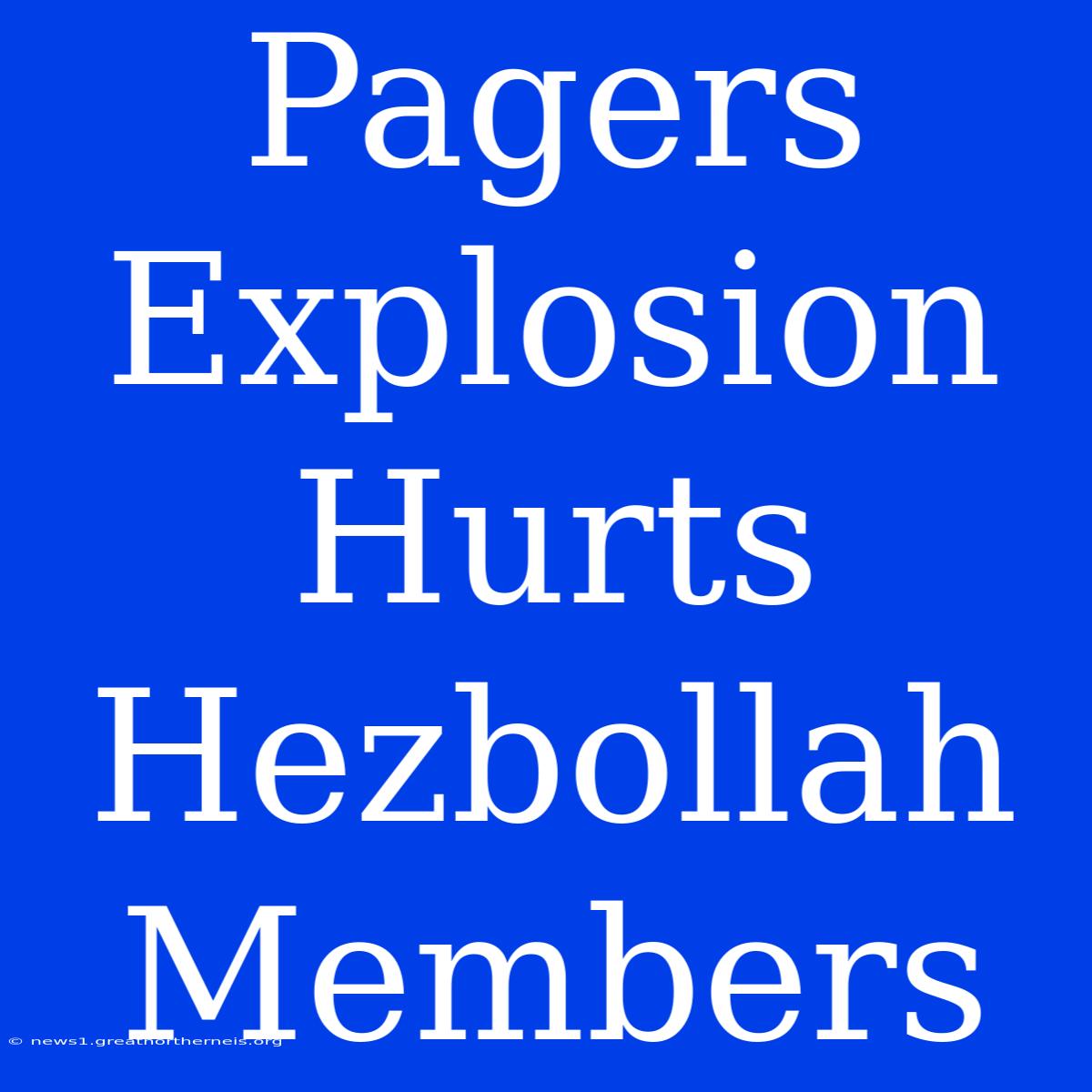 Pagers Explosion Hurts Hezbollah Members