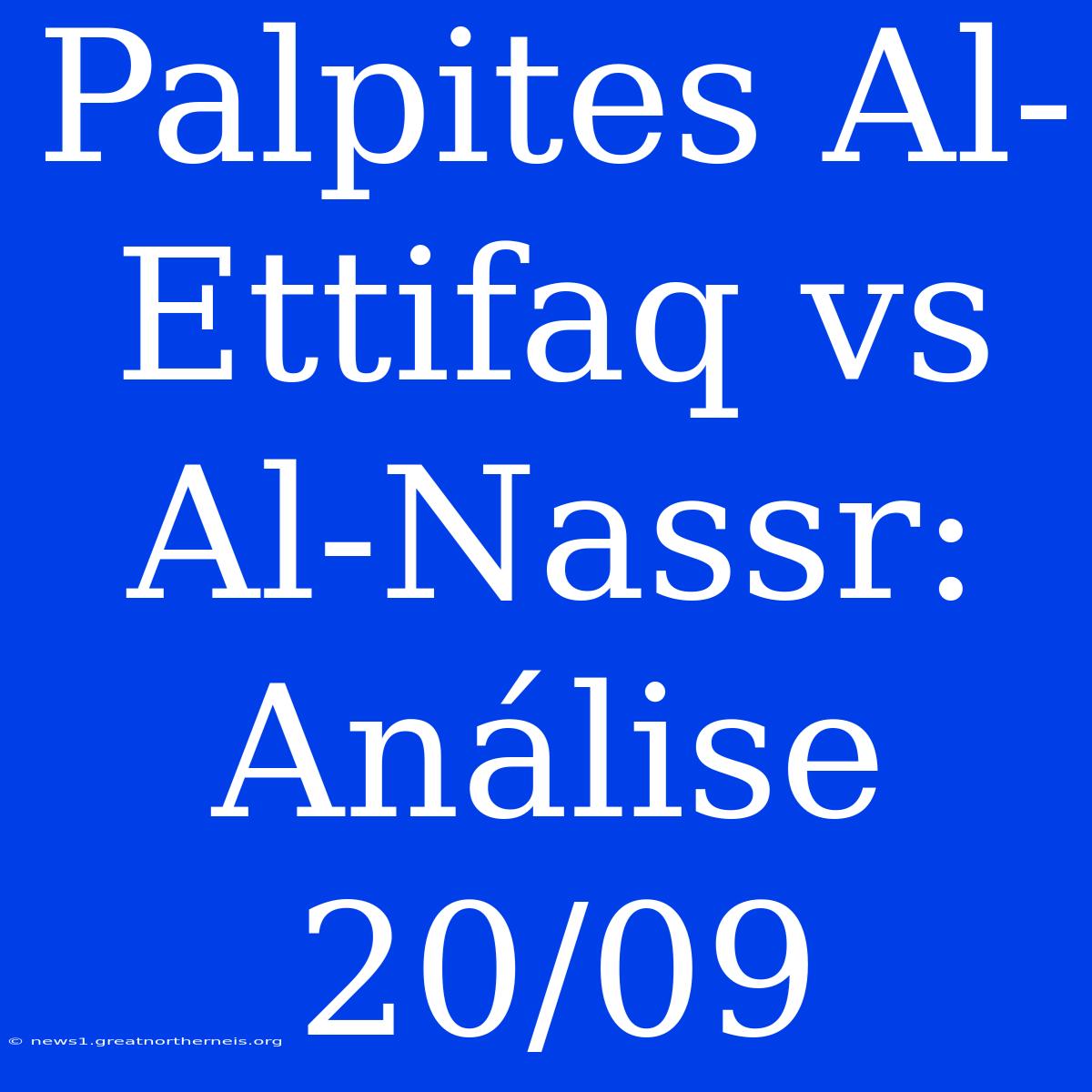 Palpites Al-Ettifaq Vs Al-Nassr: Análise 20/09