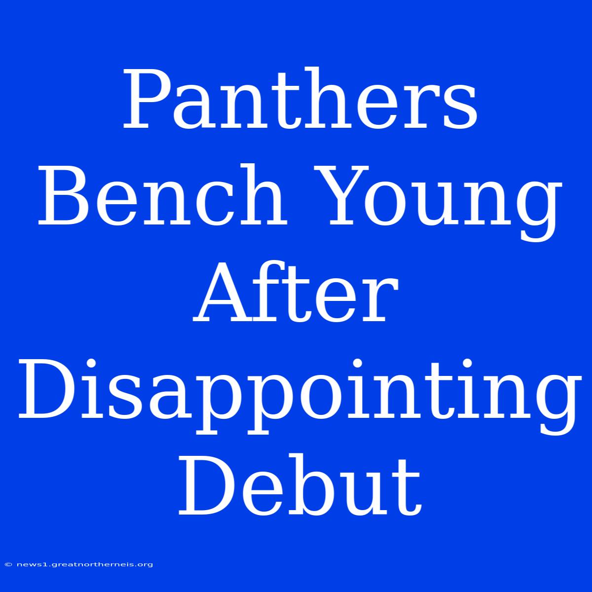 Panthers Bench Young After Disappointing Debut